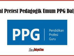 Soal Pretest Pedagogik Umum PPG Daljab 2022