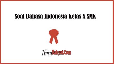 Download Soal Bahasa Indonesia Kelas X SMK Semester 2 BAB 12 PDF