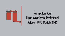 PPG 2023 : Kumpulan Soal Ujian Akademik Bidang Profesional Mata Pelajaran Sejarah 10 Kumpulan Soal Ujian Akademik Profesional Sejarah PPG Daljab 2022