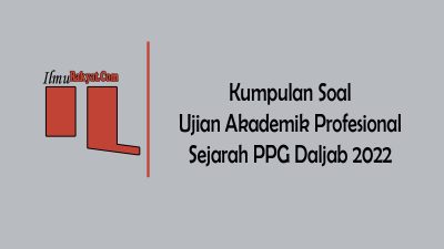 Kumpulan Soal Ujian Akademik Profesional Sejarah PPG Daljab 2022