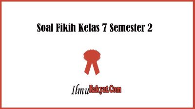 Kumpulan Soal Fikih Kelas 9 Semester 2 dan Kunci Jawaban Materi Ta’awun Dalam Islam 10 Soal Fikih Kelas 7 Semester 2