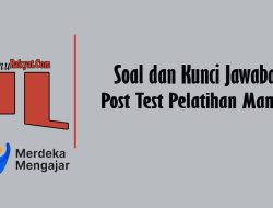 Soal dan Kunci Jawaban Post Test Modul 4 Praktik Refleksi Pelatihan Mandiri Merdeka Mengajar