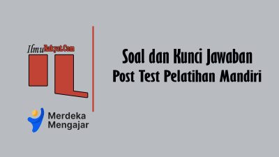 Soal Kunci Jawaban Post Test Modul 3 Dimensi Berkebinekaan Global Pelatihan Mandiri #MerdekaMengajar 9 Soal dan Kunci jawaban Post Test Pelatihan Mandiri Merdeka Mengajar