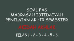 Contoh Soal PAS Akidah Akhlak MI/SD Kelas 1 2 3 4 5 6 Lengkap Kunci Jawaban 6 Soal dan Kunci Jawaban PAS Akidah Akhlak MI Kelas 1 2 3 4 5 6