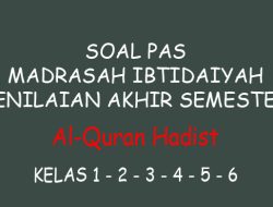 Contoh Soal PAS Al-Quran Hadist MI/SD Kelas 1 2 3 4 5 6 Lengkap Kunci Jawaban