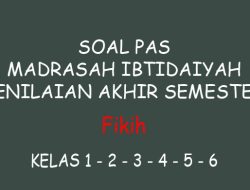 Contoh Soal PAS Fikih MI/SD Kelas 1 2 3 4 5 6 Lengkap Kunci Jawaban Contoh Soal PAS Fikih MI/SD Kelas 1 2 3 4 5 6 Lengkap Kunci Jawaban
