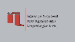 Bagaimana Internet dan Media Sosial Dapat Digunakan untuk Mengembangkan Bisnis 3 Bagaimana Internet dan Media Sosial Dapat Digunakan untuk Mengembangkan Bisnis