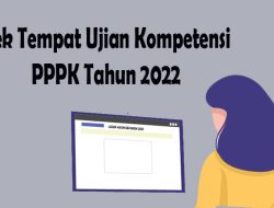 Cek Tempat Ujian Kompetensi PPPK Tahun 2022