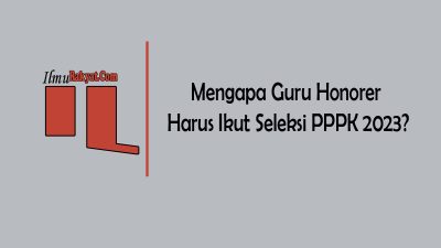 Status P pada PPPK Guru Honorer Harus Ikut Seleksi PPPK 2024? 10 Mengapa Guru Honorer Harus Ikut Seleksi PPPK 2023?