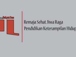 Remaja Sehat Jiwa Raga Pendidikan Keterampilan Hidup