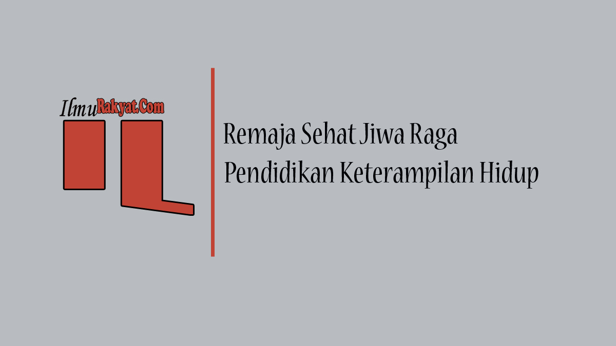 Remaja Sehat Jiwa Raga Pendidikan Keterampilan Hidup