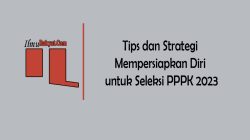Tips dan Strategi Mempersiapkan Diri untuk Seleksi PPPK 2023 3 Tips dan Strategi Mempersiapkan Diri untuk Seleksi PPPK 2024