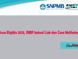 Cek Siswa Eligible 2023, SNBP Jadwal Link dan Cara Melihatnya