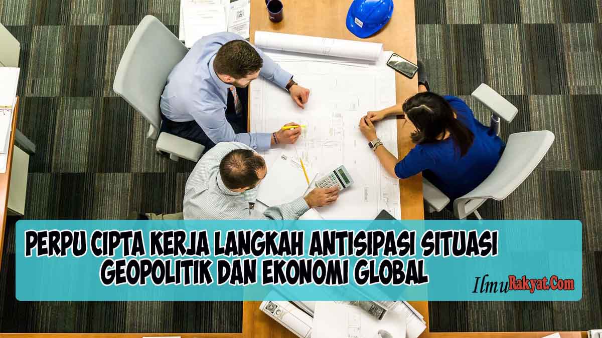 Perpu Cipta Kerja Langkah Antisipasi Situasi Geopolitik dan Ekonomi Global