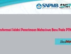 Transformasi Seleksi Penerimaan Mahasiswa Baru Pada PTN