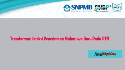 Transformasi Seleksi Penerimaan Mahasiswa Baru Pada PTN