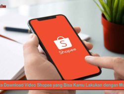 4 Cara Download Video Shopee yang Bisa Kamu Lakukan dengan Mudah