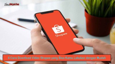 4 Cara Download Video Shopee yang Bisa Kamu Lakukan dengan Mudah