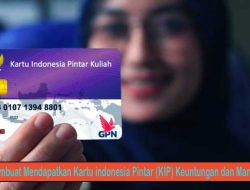 Cara Membuat Mendapatkan Kartu indonesia Pintar (KIP) Keuntungan dan Manfaatnya