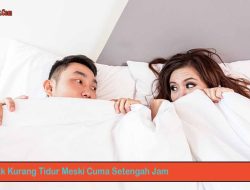 Apa Dampak Kurang Tidur Meski Cuma Setengah Jam