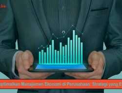 Mengoptimalkan Manajemen Ekonomi di Perusahaan: Strategi yang Efektif