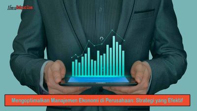 Mengoptimalkan Manajemen Ekonomi di Perusahaan Strategi yang Efektif