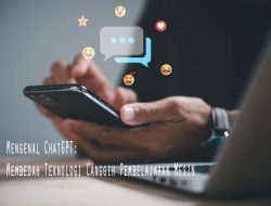 Mengenal ChatGPT: Membedah Teknologi Canggih Pembelajaran Mesin