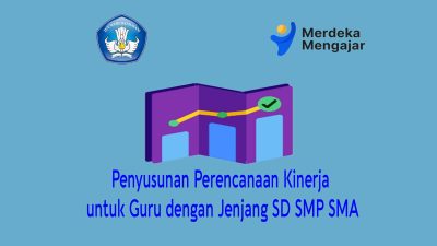 Penyusunan Perencanaan Kinerja untuk Guru dengan Jenjang SD SMP SMA