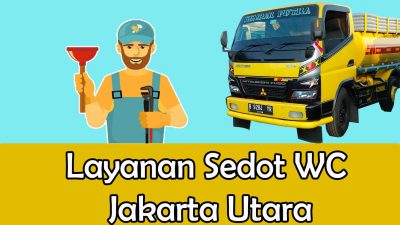 Sedot WC Jakarta Utara: Menjaga Kebersihan dan Kesehatan Lingkungan
