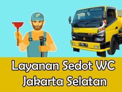 Sedot WC di Jakarta Selatan: Menjawab Panggilan Kebersihan dan Kenyamanan