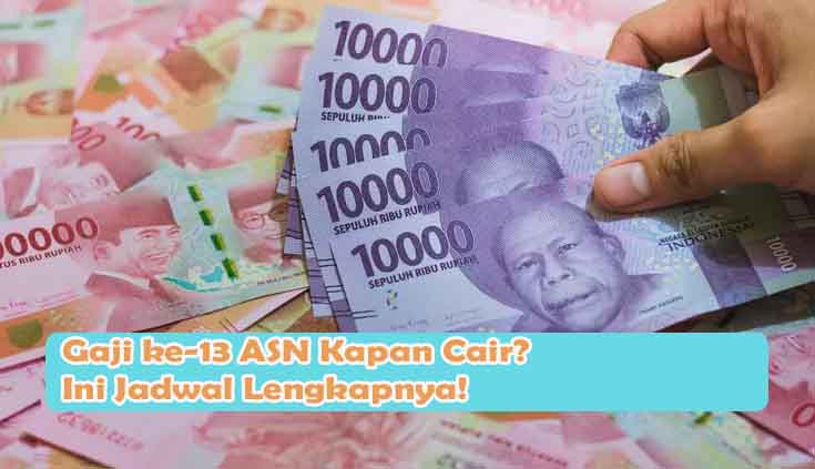 Gaji ke 13 ASN Kapan Cair Ini Jadwal Lengkapnya
