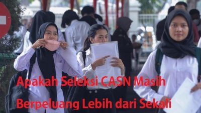 Apakah Seleksi CASN Masih Berpeluang Lebih dari Sekali