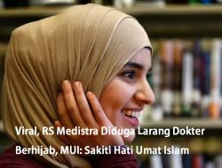 Viral, RS Medistra Diduga Larang Dokter Berhijab, MUI: Sakiti Hati Umat Islam