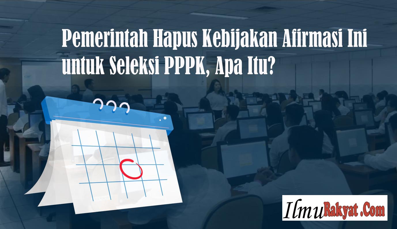 Pemerintah Hapus Kebijakan Afirmasi Ini untuk Seleksi PPPK, Apa Itu?