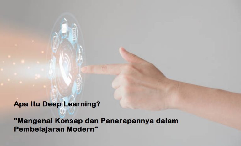 Apa Itu Deep Learning? Mengenal Konsep dan Penerapannya dalam ...